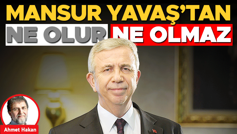 Mansur Yavaş’tan ne olur ne olmaz