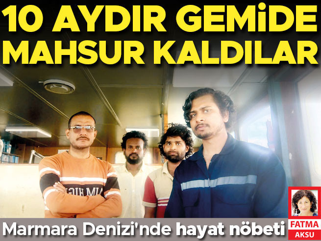 Marmara'da denizcilerin 10 aylık mahkumiyeti: AZRA C gemisinde hayat nöbeti