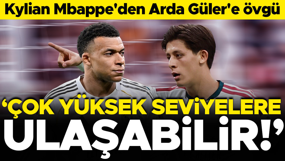 Mbappe'den Arda Güler'e Övgü: 'Çok Yüksek Seviyelere Ulaşabilir