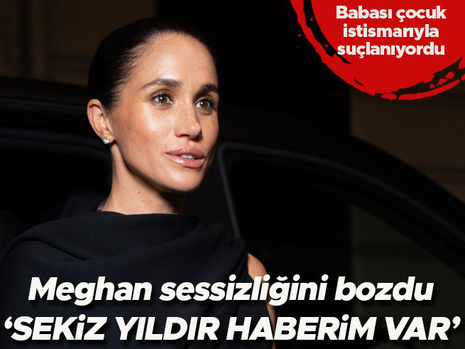 Meghan Markle, babasının istismar görüntüleri hakkında ilk kez konuştu