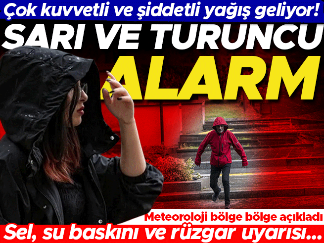 Meteoroloji'den 26 İle Sarı ve Turuncu Alarm: Çok Kuvvetli Yağış Geliyor