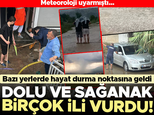 Meteoroloji uyardı: Sağanak ve dolu birçok ili vurdu, hayat felç oldu