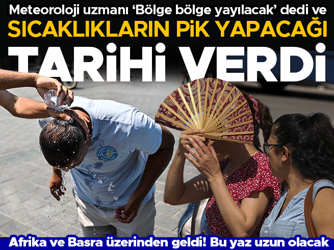 Meteoroloji Uzmanı Uyardı: Sıcaklıklar Pik Yapacak! Bu Yaz Uzun Sürecek