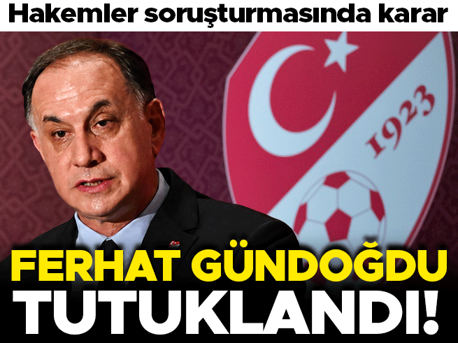 MHK Başkanı Ferhat Gündoğdu 'Hakemler Dosyası' Soruşturmasında Tutuklandı