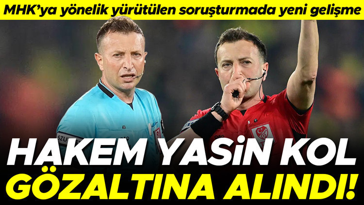 MHK Soruşturmasında Hakem Yasin Kol Gözaltına Alındı