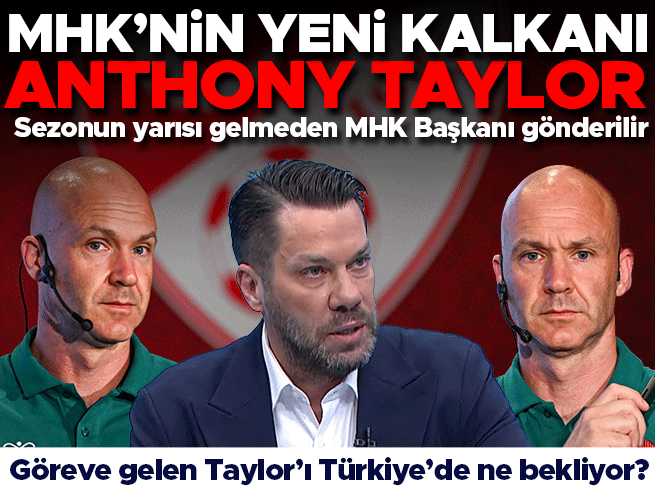 MHK'nin Yeni Kalkanı Anthony Taylor: Türk Futbolunda Yeni Dönem