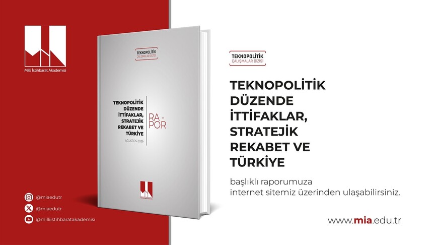 MİA'dan Teknopolitik Düzen Raporu: Türkiye'nin Stratejik Yol Haritası