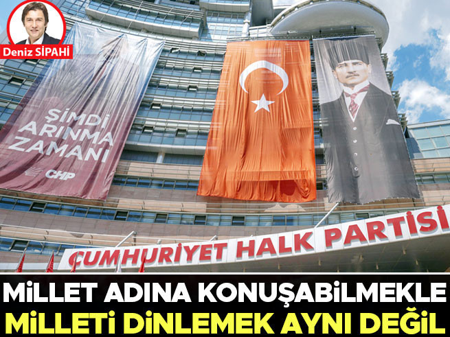 Millet adına konuşmakla milleti dinlemek aynı değil