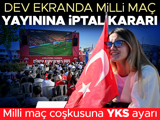 Milli maç coşkusuna YKS ayarı: Belediyelerden dev ekran yayını iptali