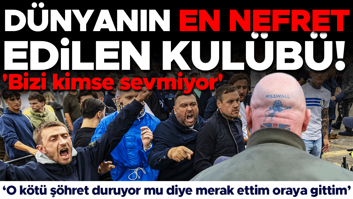Millwall: Dünyanın en nefret edilen kulübü mü