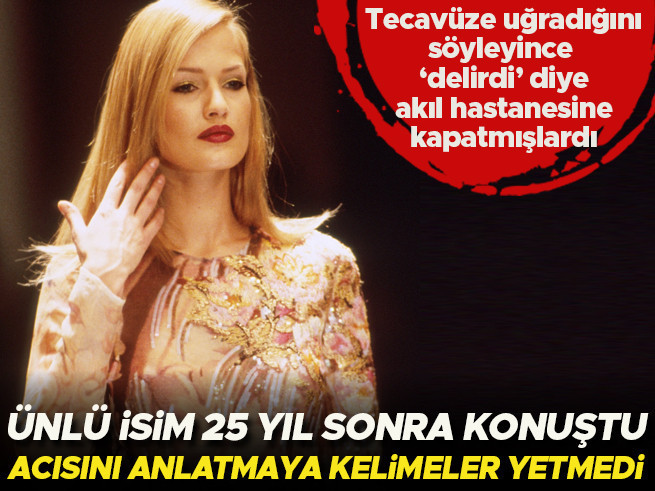Modele Tecavüz İddiası: Psikiyatriye Kapatıldı, 25 Yıl Sonra Konuştu