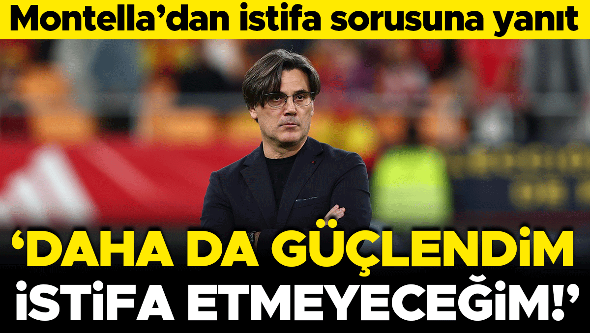 Montella: İstifamı isteyenler bunu yapmayacağımı kabullenmeli