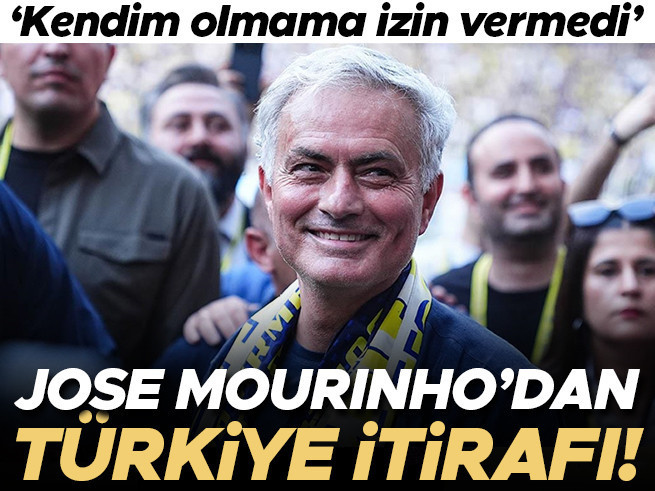 Mourinho: Türkiye'de kendim olamadım