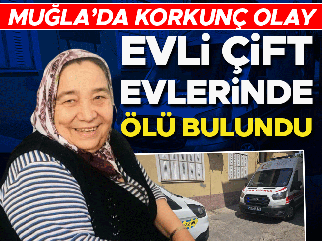 Muğla Milas'ta Evli Çift Evde Silahla Vurulmuş Halde Bulundu
