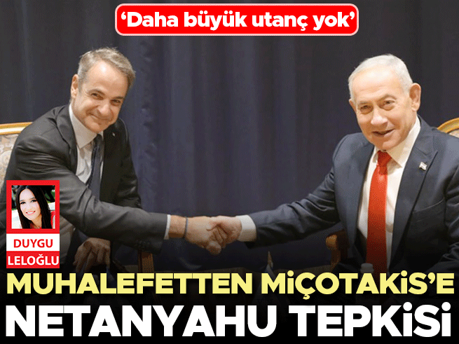 Muhalefetten Miçotakis’e Netanyahu Tepkisi