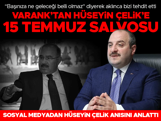 Mustafa Varank'tan Hüseyin Çelik'e 15 Temmuz yanıtı