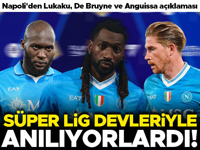 Napoli'den Lukaku, De Bruyne ve Anguissa açıklaması