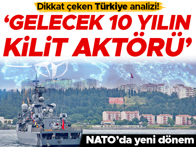 NATO'da yeni dönem: Türkiye önümüzdeki 10 yılın kilit aktörü