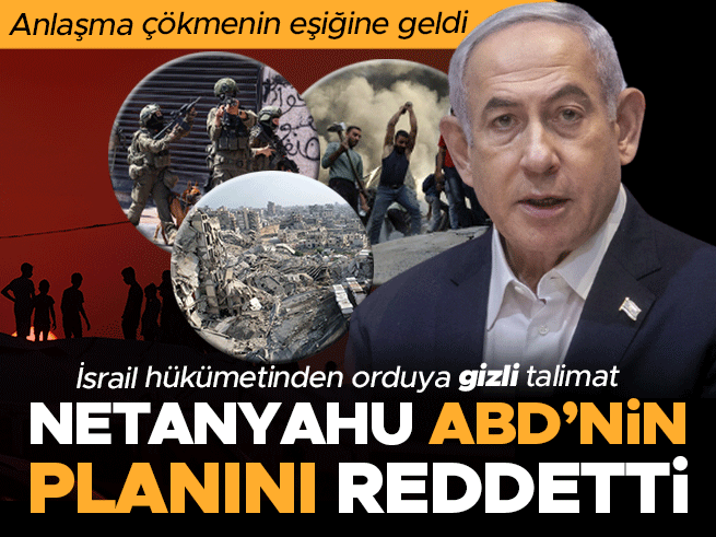 Netanyahu, ABD'nin Gazze Planını Reddetti: Ateşkes Müzakereleri Çıkmazda