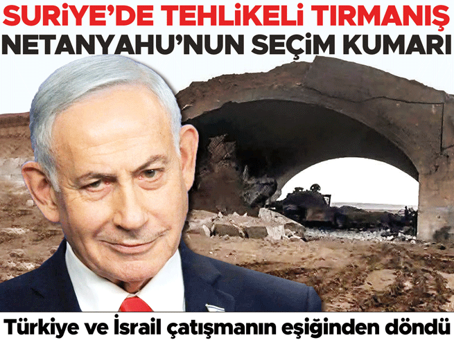 Netanyahu'nun Seçim Kumarı: Suriye'de Tehlikeli Tırmanış ve Türkiye-İsrail Gerginliği