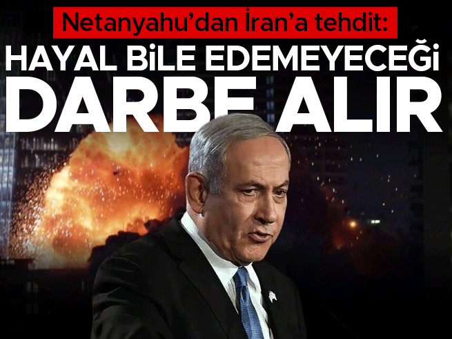 Netanyahu'dan İran'a sert tehdit: Hayal bile edemeyeceği darbe alır