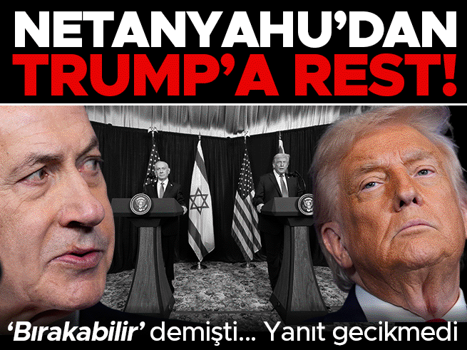 Netanyahu'dan Trump'a rest: 'Bırakabilir' sözüne sert yanıt