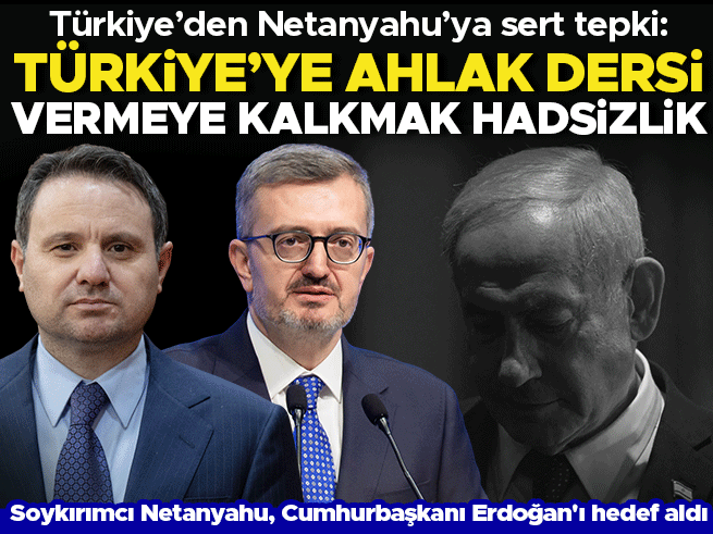 Netanyahu'nun Erdoğan'a yönelik sözlerine siyasilerden sert tepki