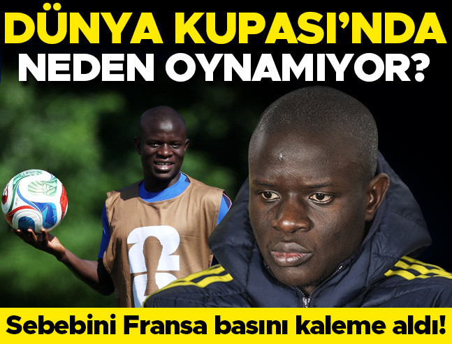 N'Golo Kanté Dünya Kupası'nda neden oynamıyor? İşte nedeni