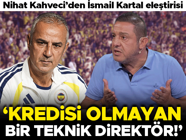 Nihat Kahveci: İsmail Kartal'ın Fenerbahçe'de Kredisi Kalmadı