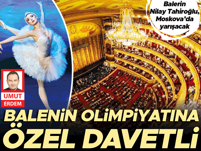 Nilay Tahiroğlu, Bolşoy Tiyatrosu'nda Türkiye'yi Temsil Edecek
