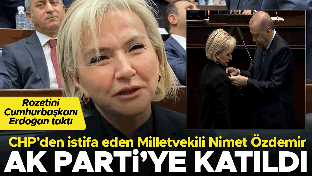 Nimet Özdemir AK Parti'ye katıldı, rozeti Erdoğan taktı