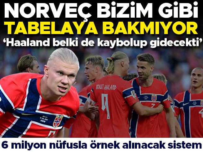 Norveç futbolu tabelalara değil, Haaland gibi yıldızlara odaklanıyor