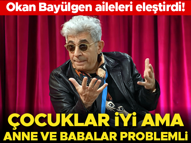 Okan Bayülgen: 'Çocuklar Değil, Aileler Problemli
