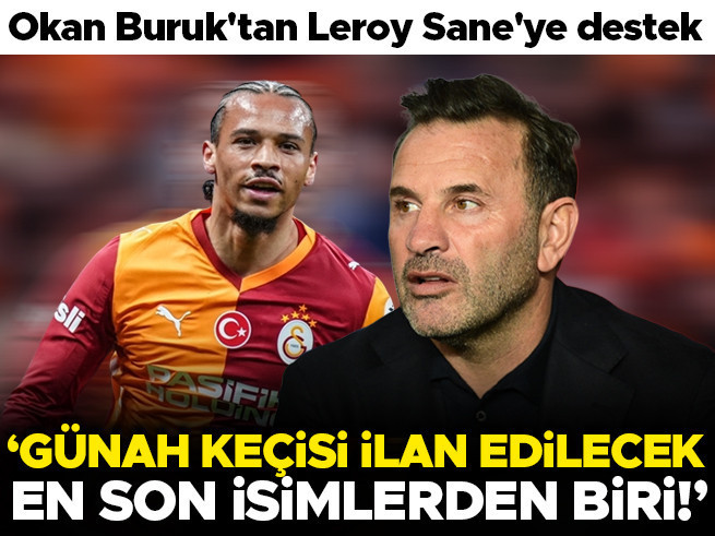 Okan Buruk'tan Sane'ye Destek: 'Günah Keçisi İlan Edilecek En Son İsimlerden Biri