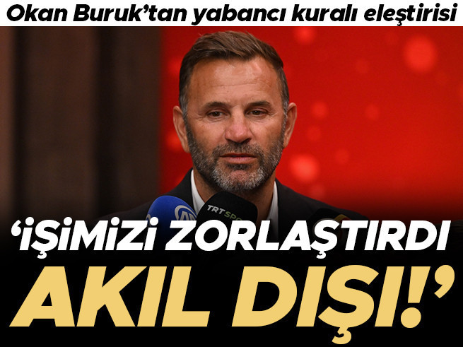 Okan Buruk: Yabancı Kuralı Akıl Dışı, Sporumuza Zarar Veriyor