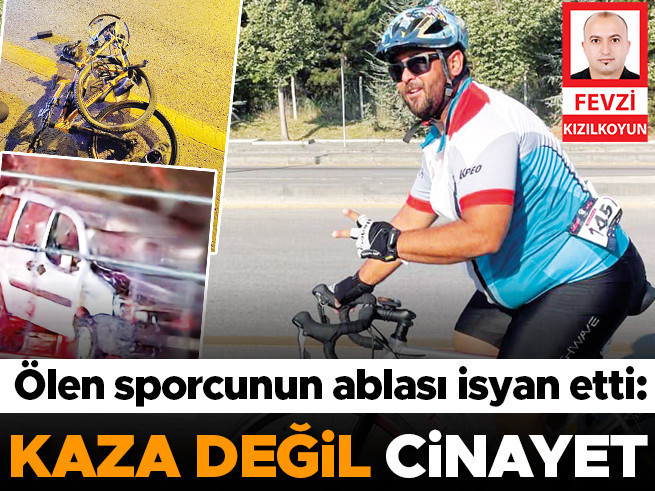 Ölen bisiklet sürücüsünün ablası: Kaza değil, cinayet