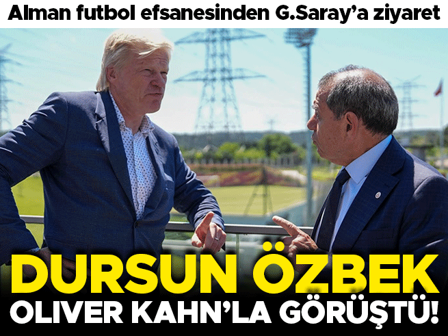 Oliver Kahn'dan Galatasaray'a ziyaret: Dursun Özbek ile görüşme