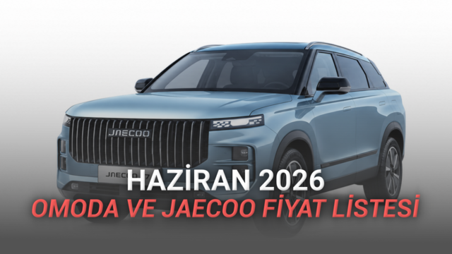 OMODA ve JAECOO Haziran 2026 Fiyat Listesi Açıklandı