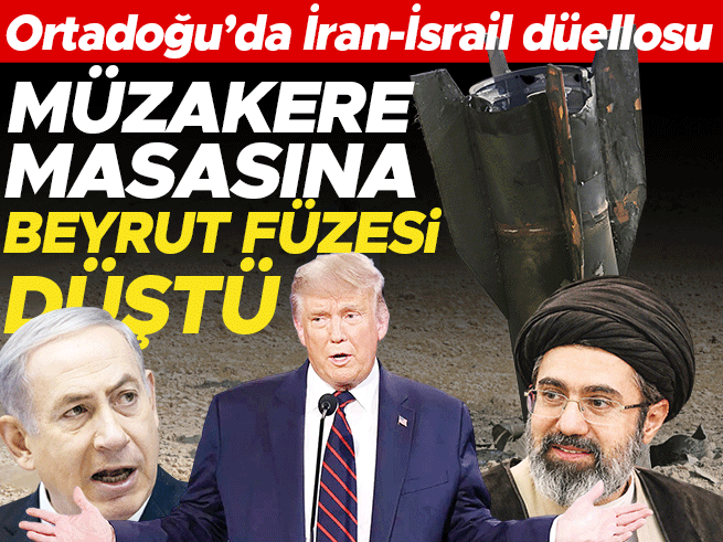 Ortadoğu'da İran-İsrail düellosu: Müzakere masasına Beyrut füzesi düştü