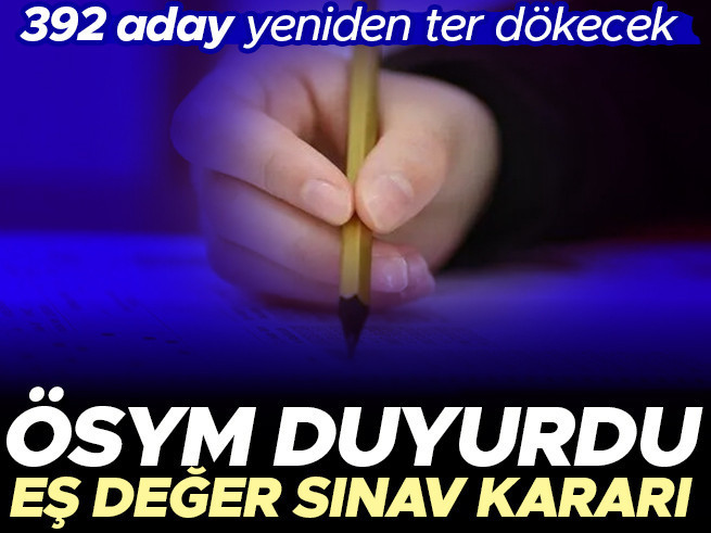 ÖSYM'den flaş KPSS kararı: 392 adaya eş değer sınav yapılacak