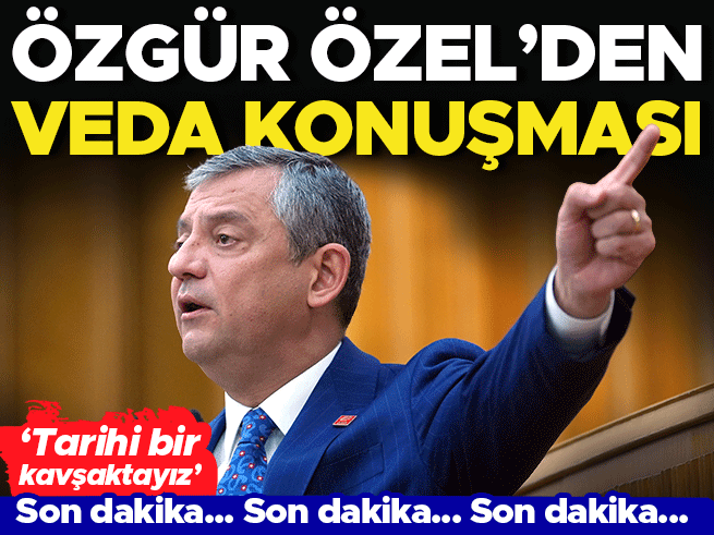 Özgür Özel CHP kürsüsüne veda etti: Vakti gelmiş bir hüznü yaşıyorum