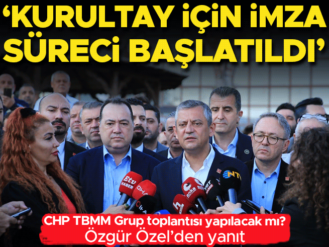 Özgür Özel: Olağanüstü kurultay için imza süreci başladı