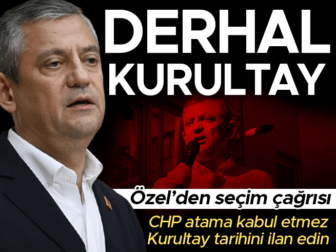 Özgür Özel'den Kurultay Çağrısı: Parti Atama Kabul Etmez