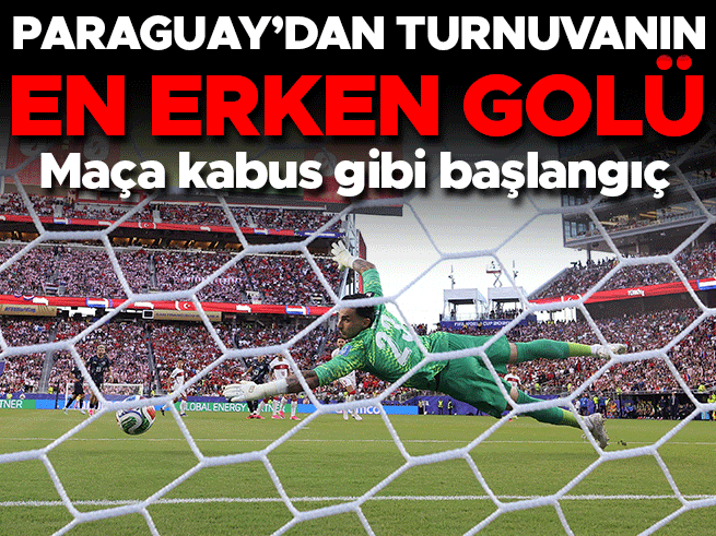Paraguay'dan A Milli Takım'a turnuvanın en erken golü