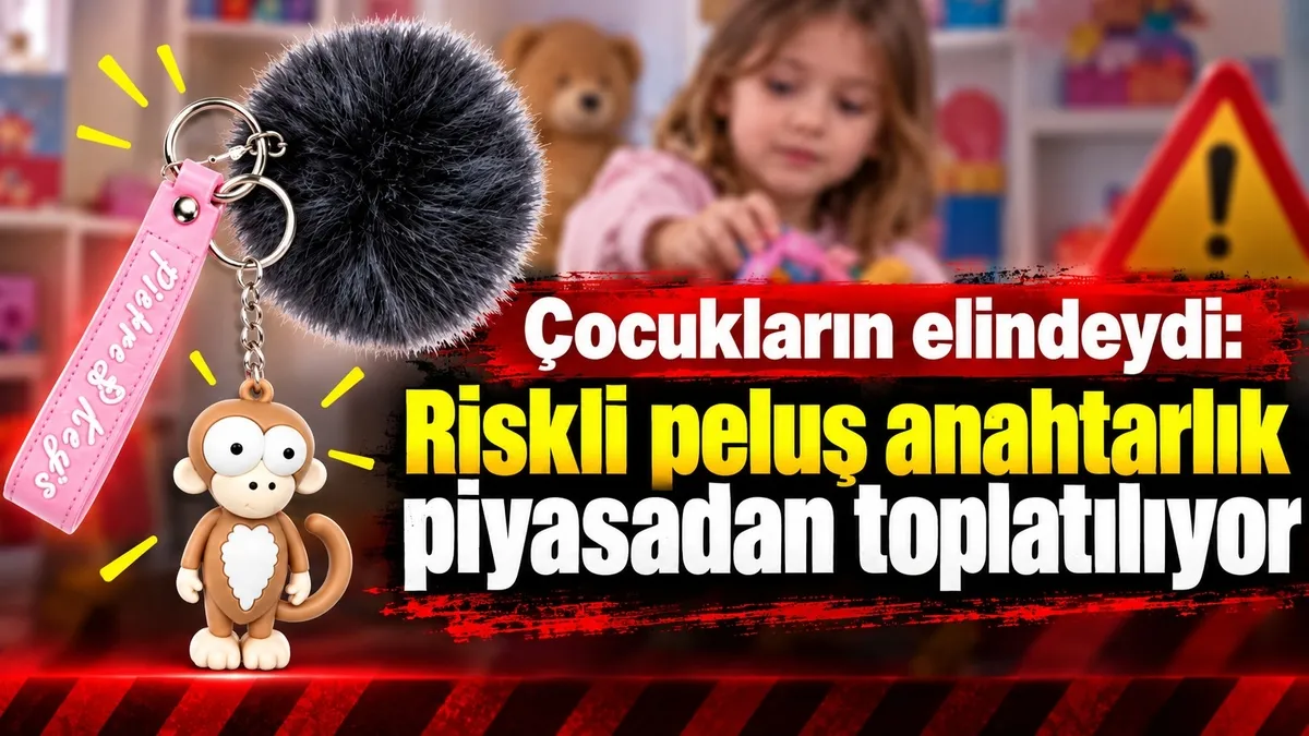 Peluş Anahtarlıkta Boğulma ve Kimyasal Risk: Toplatma Kararı