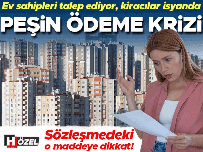 Peşin kira dayatması krizi: Ev sahipleri depozito ve kirayı birlikte istiyor, sözleşmelerdeki tehlike