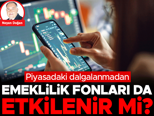 Piyasa Dalgalanması Emeklilik Fonlarını Nasıl Etkiliyor