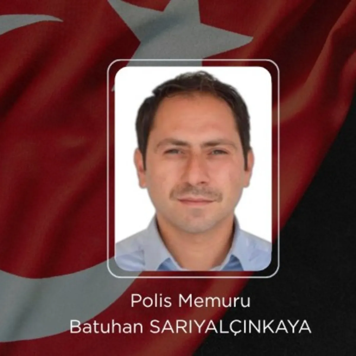 Polis Memuru Batuhan Sarıyalçınkaya Şehit Oldu