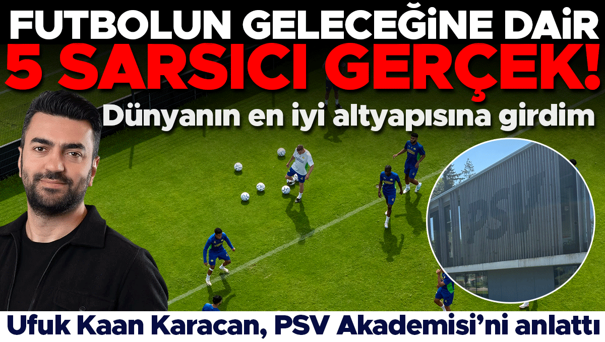 PSV Akademisi: Geleceğin Yıldızları Buradan Çıkıyor