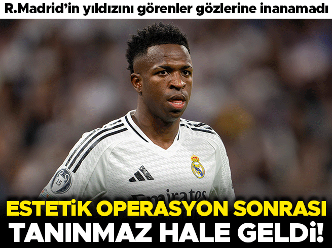 Real Madrid'li Vinicius Junior yüz ameliyatıyla tanınmaz hale geldi